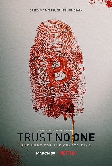 别信任何人:虚拟货币悬案 Trust No One: The Hunt for the Crypto King 别信任何人:虚拟货币悬案 Trust No One: The Hunt for the Crypto King
